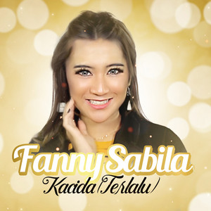 Download Lagu Fanny Sabila - Kacida (Terlalu) MP3 Download Lagu Fanny Sabila - Kacida (Terlalu) MP3