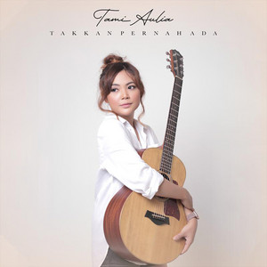 Download Lagu Tami Aulia - Tak Kan Pernah Ada MP3 Download Lagu Tami Aulia - Tak Kan Pernah Ada MP3