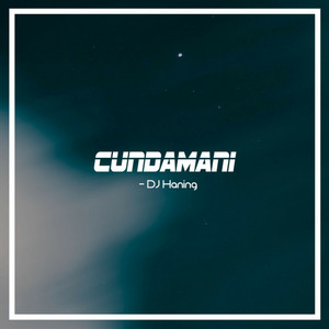 Download Lagu DJ Haning - Cundamani MP3 Download Lagu DJ Haning - Cundamani MP3
