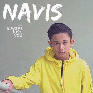 Download Lagu Navis Adhytia - Always Love You MP3 Download Lagu Navis Adhytia - Always Love You MP3