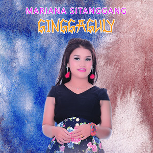 Download Lagu MARIANA SITANGGANG - GINGGAGULY MP3 Download Lagu MARIANA SITANGGANG - GINGGAGULY MP3