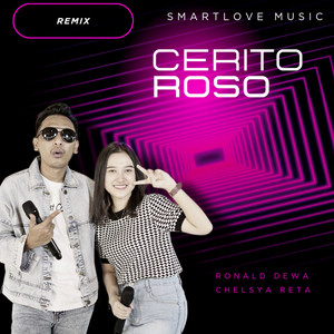 Download Lagu SmartLove Music, Ronald Dewa, Chelsya Reta - Cerito Roso - Remix MP3