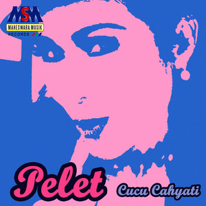 Download Lagu Cucu Cahyati - Pelet MP3 Download Lagu Cucu Cahyati - Pelet MP3