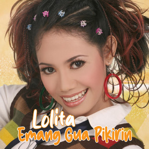 Download Lagu Lolita - Emang Gua Pikirin MP3 Download Lagu Lolita - Emang Gua Pikirin MP3
