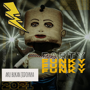 Download Lagu Party Funky - Aku Bukan Jodohnya - EXCLUSIVE PARTY FUNKY REMIX MP3