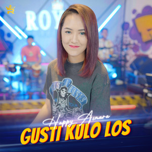 Download Lagu Happy Asmara - Gusti Kulo Los MP3 Download Lagu Happy Asmara - Gusti Kulo Los MP3