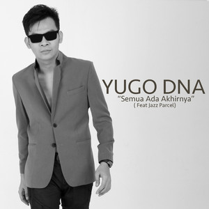 Download Lagu Yugo DNA, Jazz Parcel - Semua Ada Akhirnya MP3 Download Lagu Yugo DNA, Jazz Parcel - Semua Ada Akhirnya MP3