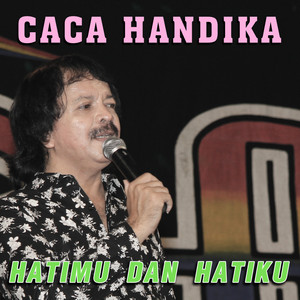 Download Lagu Caca Handika - Hatimu Dan Hatiku MP3 Download Lagu Caca Handika - Hatimu Dan Hatiku MP3