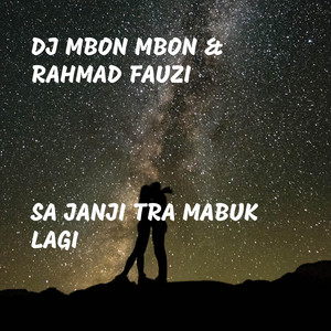 Download Lagu DJ Mbon Mbon, Rahmad Fauzi - Sa Janji Tra Mabuk Lagi MP3 Download Lagu DJ Mbon Mbon, Rahmad Fauzi - Sa Janji Tra Mabuk Lagi MP3