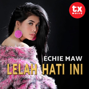 Download Lagu Echie Maw - Lelah Hati Ini MP3 Download Lagu Echie Maw - Lelah Hati Ini MP3