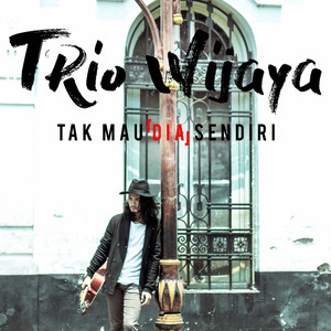 Download Lagu Trio Wijaya - Tak Mau Dia Sendiri MP3