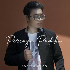 Download Lagu Anas Glasean - Percaya Padaku MP3