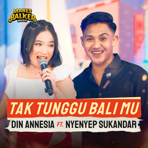 Download Lagu Din Annesia, Nyenyep Sukandar - Tak Tunggu Balimu MP3 Download Lagu Din Annesia, Nyenyep Sukandar - Tak Tunggu Balimu MP3