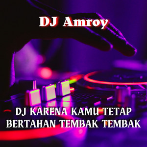 Download Lagu DJ Amroy - Kamu Tetap Bertahan Tembak Tembak MP3 Download Lagu DJ Amroy - Kamu Tetap Bertahan Tembak Tembak MP3