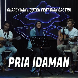 Download Lagu Charly Van Houten, Dian Sastra - Pria Idaman (feat. Dian Sastra) MP3