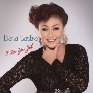 Download Lagu Diana Sastra - I Love Yuo Jeh MP3 Download Lagu Diana Sastra - I Love Yuo Jeh MP3