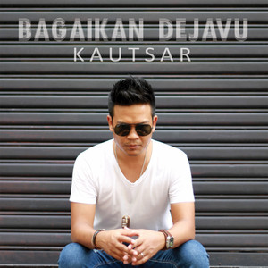 Download Lagu Kautsar - Bagaikan Dejavu MP3 Download Lagu Kautsar - Bagaikan Dejavu MP3
