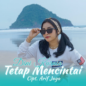 Download Lagu Dini Kurnia, ARIF JAYA - TETAP MENCINTAI - Remix MP3 Download Lagu Dini Kurnia, ARIF JAYA - TETAP MENCINTAI - Remix MP3