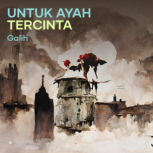 Download Lagu Galih - Untuk Ayah Tercinta MP3