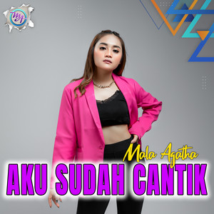 Download Lagu Mala Agatha - Aku Sudah Cantik MP3