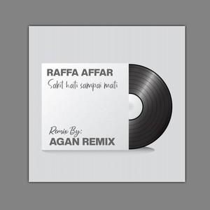 Download Lagu Agan RMX, Raffa Affar - Sakit Hati Sampai Mati (Agan Remix) MP3
