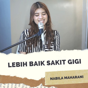 Download Lagu Nabila Maharani - Lebih Baik Sakit Gigi MP3