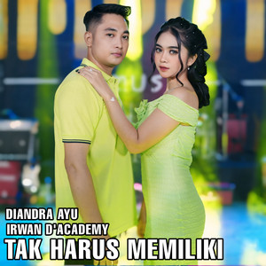 Download Lagu Diandra Ayu, Irwan D'Academy - Tak harus memiliki MP3 Download Lagu Diandra Ayu, Irwan D'Academy - Tak harus memiliki MP3