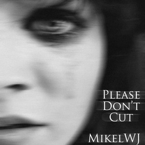 Download Lagu Mikelwj - Please Don't Cut MP3 Download Lagu Mikelwj - Please Don't Cut MP3