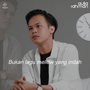 Download Lagu Aulia Rahman - Bukan Lagu Mellow Yang Indah MP3