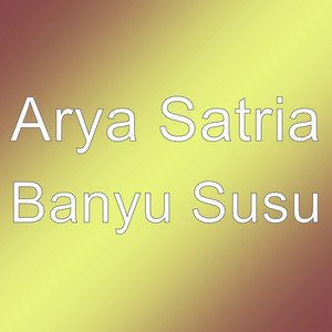 Download Lagu Arya Satria - Banyu Susu MP3 Download Lagu Arya Satria - Banyu Susu MP3