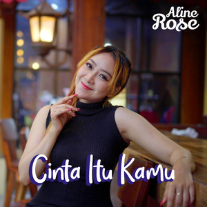 Download Lagu Aline Rose - Cinta Itu Kamu MP3 Download Lagu Aline Rose - Cinta Itu Kamu MP3
