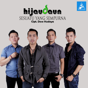 Download Lagu Hijau Daun - Sesuatu Yang Sempurna MP3