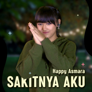 Download Lagu Happy Asmara - Sakitnya Aku MP3 Download Lagu Happy Asmara - Sakitnya Aku MP3