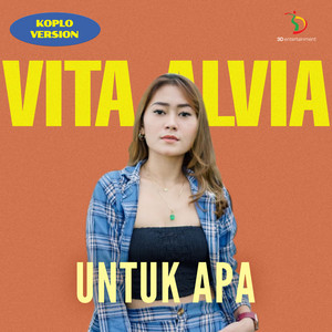Download Lagu Vita Alvia - Untuk Apa - Koplo Version MP3