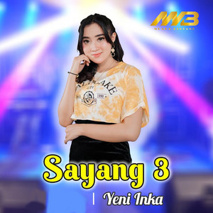 Download Lagu Yeni Inka - Sayang 3 MP3 Download Lagu Yeni Inka - Sayang 3 MP3