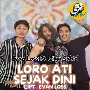 Download Lagu Evan Loss, Gilga Sahid - Loro Ati Sejak Dini MP3 Download Lagu Evan Loss, Gilga Sahid - Loro Ati Sejak Dini MP3
