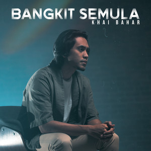 Download Lagu Khai Bahar - Bangkit Semula MP3 Download Lagu Khai Bahar - Bangkit Semula MP3