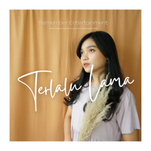 Download Lagu Remember Entertainment - Terlalu Lama MP3 Download Lagu Remember Entertainment - Terlalu Lama MP3