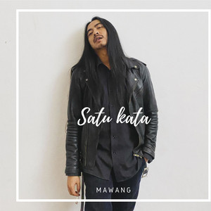 Download Lagu Mawang - Satu Kata MP3 Download Lagu Mawang - Satu Kata MP3
