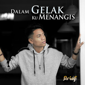 Download Lagu Arief - Dalam Gelak Ku Menangis MP3 Download Lagu Arief - Dalam Gelak Ku Menangis MP3