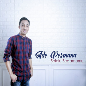 Download Lagu Ade Permana - Selalu Bersamamu MP3