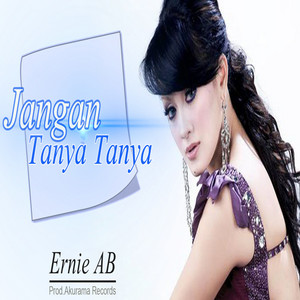 Download Lagu Ernie Ab - Jangan Tanya Tanya MP3