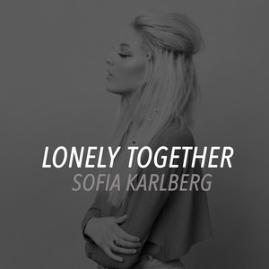 Download Lagu Sofia Karlberg - Lonely Together MP3 Download Lagu Sofia Karlberg - Lonely Together MP3
