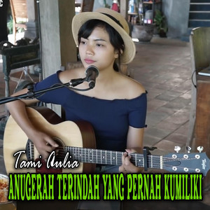 Download Lagu Tami Aulia - Anugerah Terindah Yang Pernah Kumiliki MP3 Download Lagu Tami Aulia - Anugerah Terindah Yang Pernah Kumiliki MP3