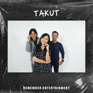 Download Lagu Remember Entertainment - Takut MP3 Download Lagu Remember Entertainment - Takut MP3