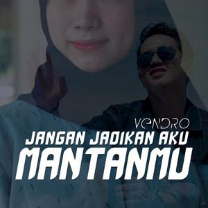 Download Lagu Vendro - Jangan Jadikan Aku Mantanmu MP3 Download Lagu Vendro - Jangan Jadikan Aku Mantanmu MP3