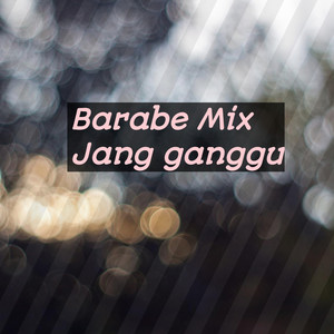 Download Lagu Barabe mix - Jang ganggu - Remix MP3