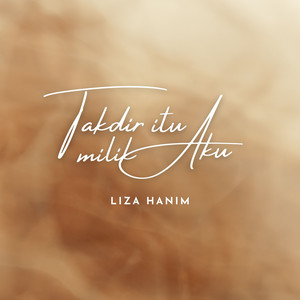 Download Lagu Liza Hanim - Takdir Itu Milik Aku - From "Takdir Itu Milik Aku" MP3