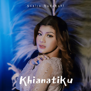 Download Lagu Nabila Maharani - Khianatiku MP3 Download Lagu Nabila Maharani - Khianatiku MP3