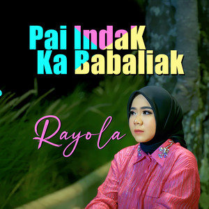 Download Lagu Rayola - Pai Indak Ka Babaliak MP3